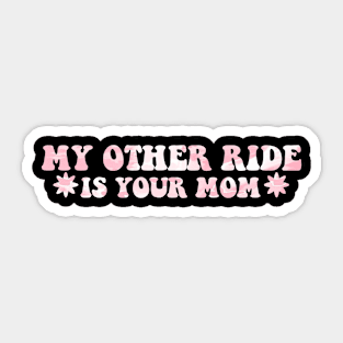 My Other Ride Is Your Mom Pink Aesthetic Sticker